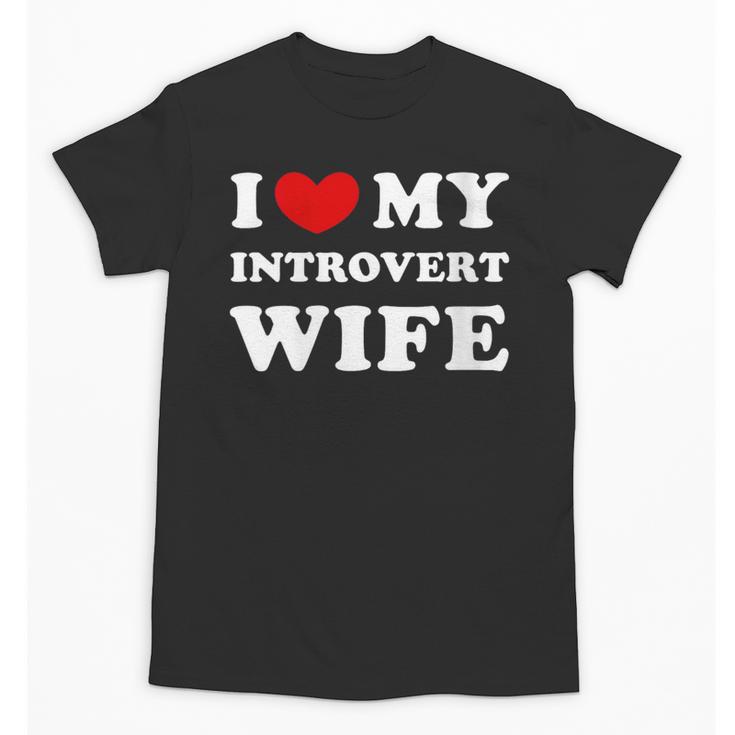 I Love My Introvert Wife I Heart My Introvert Wife Unisex T-Shirt
