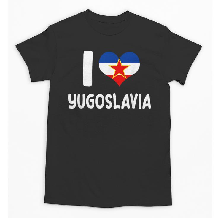 I Love Yugoslavia Proud Yugoslav Nostalgia Saying Unisex T-Shirt