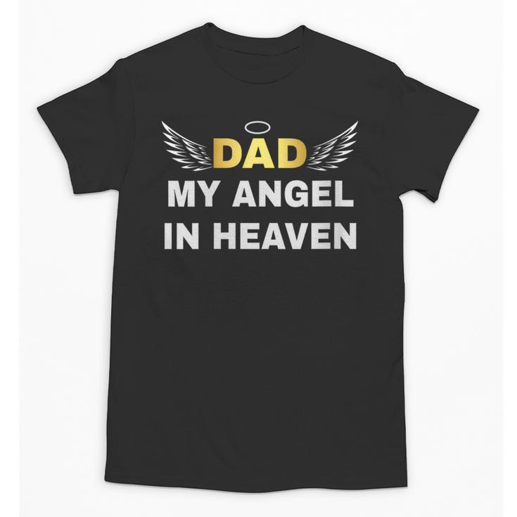 In Loving Memory Of My Dad My Angel In Heaven Angel In Heave Unisex T-Shirt