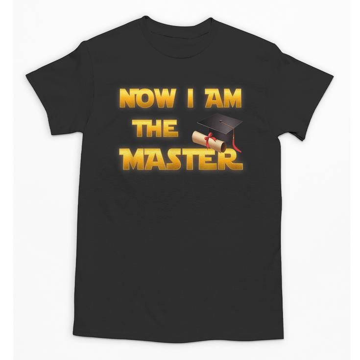 Now I Am The Master Shirt Graduation MBA Masters Tee Unisex T-Shirt