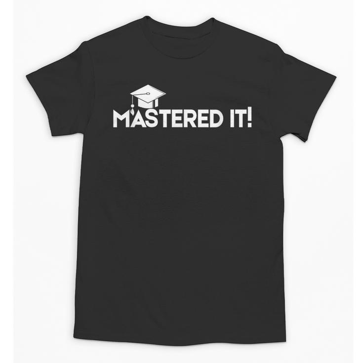 Mastered It MBA Graduation Shirt Him Her 2018 Unisex T-Shirt