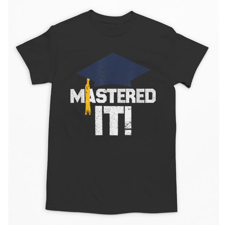 Mastered It T Shirt Graduation  Men Graduate Unisex T-Shirt
