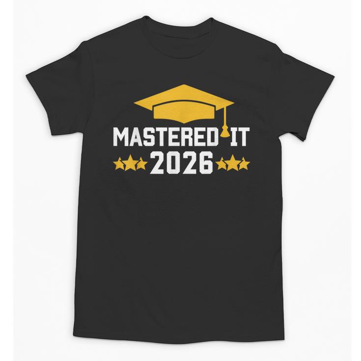 Masters Degree Graduation Mastered It Class Of 2026 Graduate Unisex T-Shirt