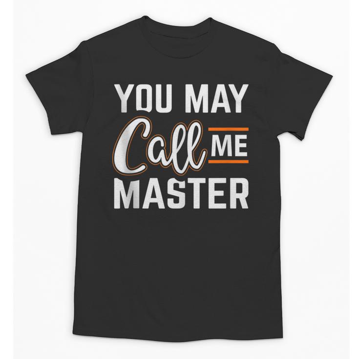 Masters Degree You May Call Me Master Graduation Unisex T-Shirt