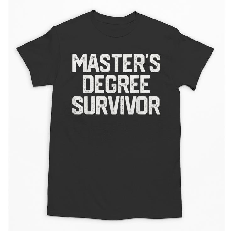 MASTER'S DEGREE SURVIVOR Graduation Grad College Unisex T-Shirt