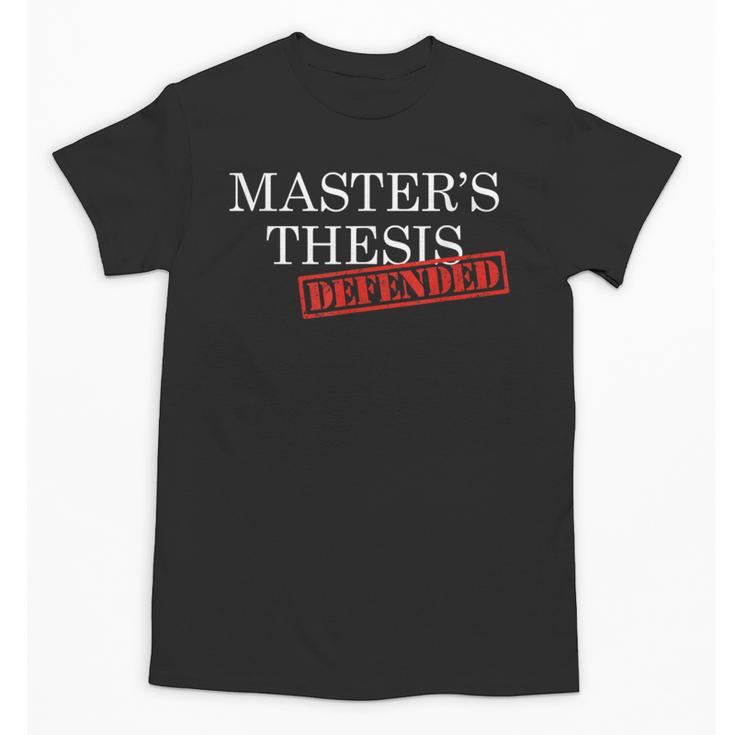 Master's Thesis Defense Tshirt Defended Graduation Unisex T-Shirt