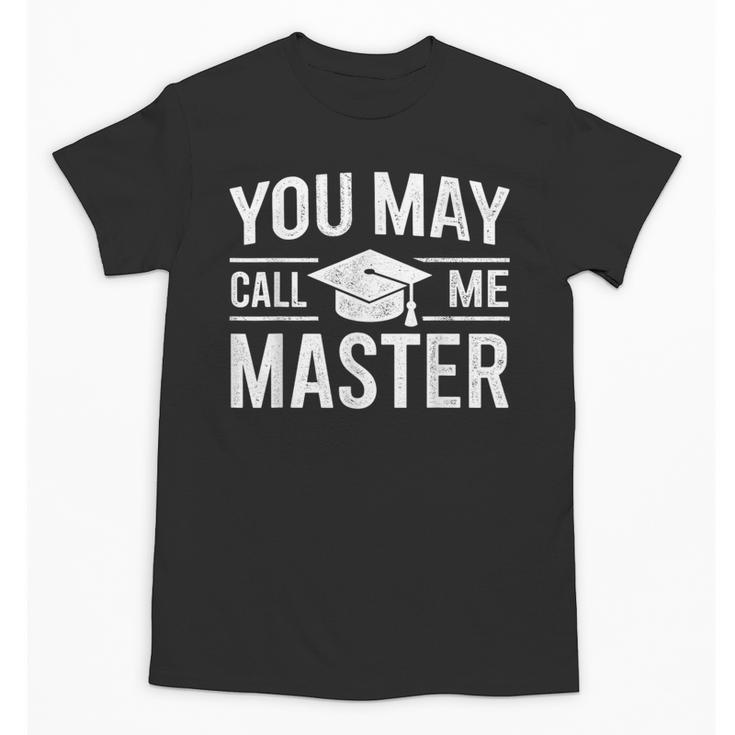 You May Call Me Master For Masters Degree Graduation Unisex T-Shirt