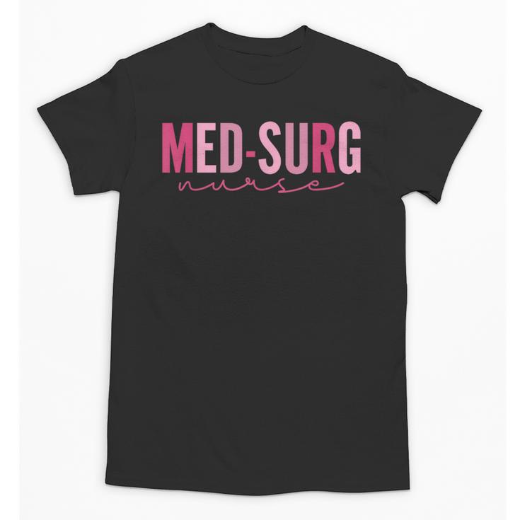 Med Surg Nurse Appreciation Nursing School Graduation Women Unisex T-Shirt