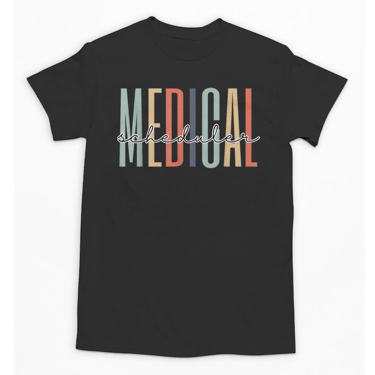 Medical Scheduler Healthcare Worker Appreciation Graduation Unisex T-Shirt