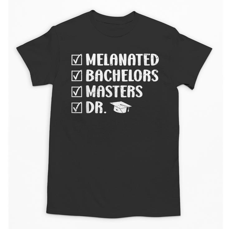 MELANATED BACHELORS MASTERS DR Doctor Graduation Unisex T-Shirt