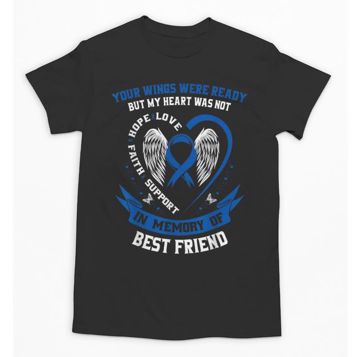 In Memory Of Best Friend Colon Cancer Awareness Memorial BFF Unisex T-Shirt