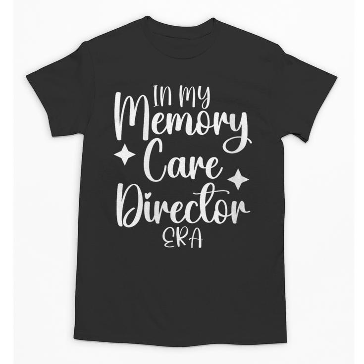 Memory Care Director Appreciation Activity Professional Week Unisex T-Shirt