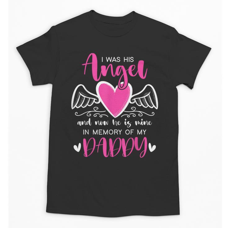 Memory Of My Daddy I Was Her Angel Now She Is Mine Heaven Unisex T-Shirt