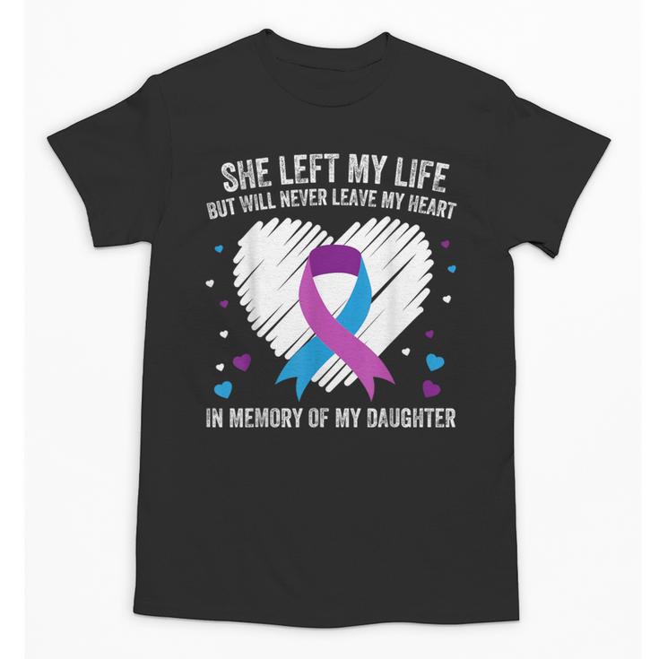 In Memory Of My Loving Daughter Suicide Prevention Awareness Unisex T-Shirt In Memory Of My Loving Daughter Suicide Prevention Awareness Unisex T-Shirt