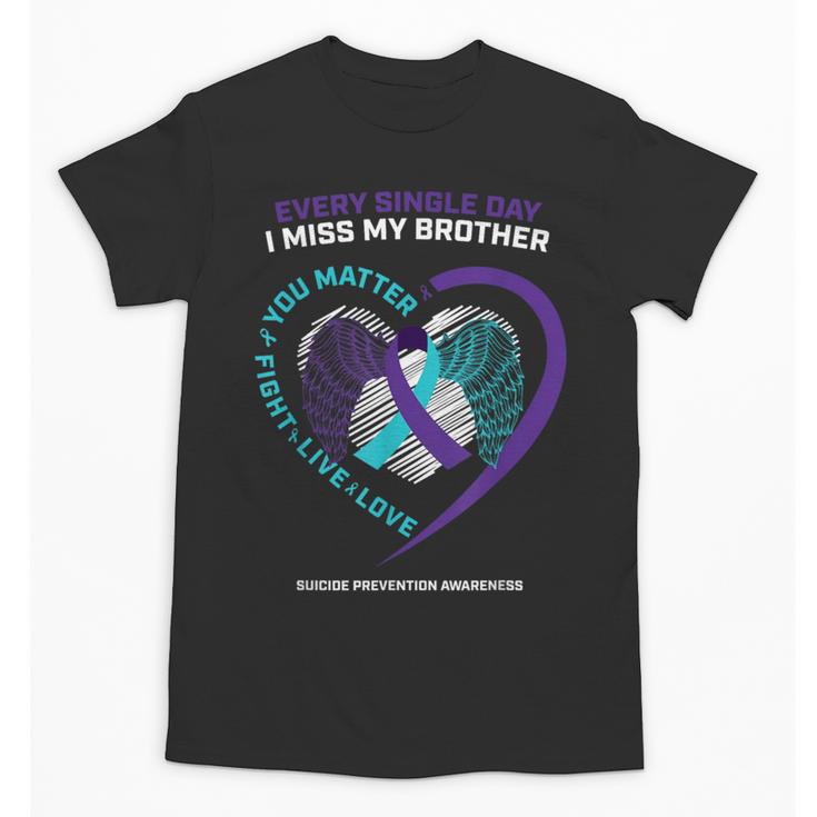 In Memory Of I Miss My Brother Suicide Prevention Awareness Unisex T-Shirt