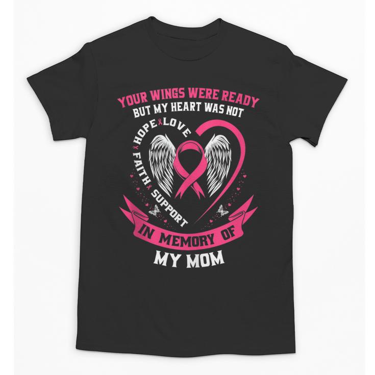 In Memory Of My Mom Breast Cancer Awareness Pink Heart Unisex T-Shirt