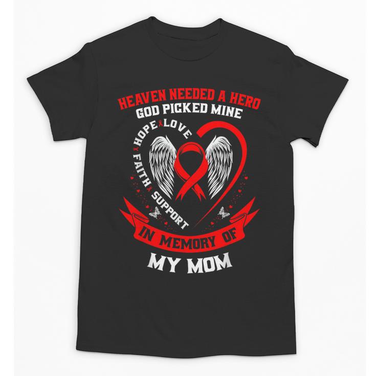 In Memory Of My Mom Heart Disease Awareness Month Memorial Unisex T-Shirt