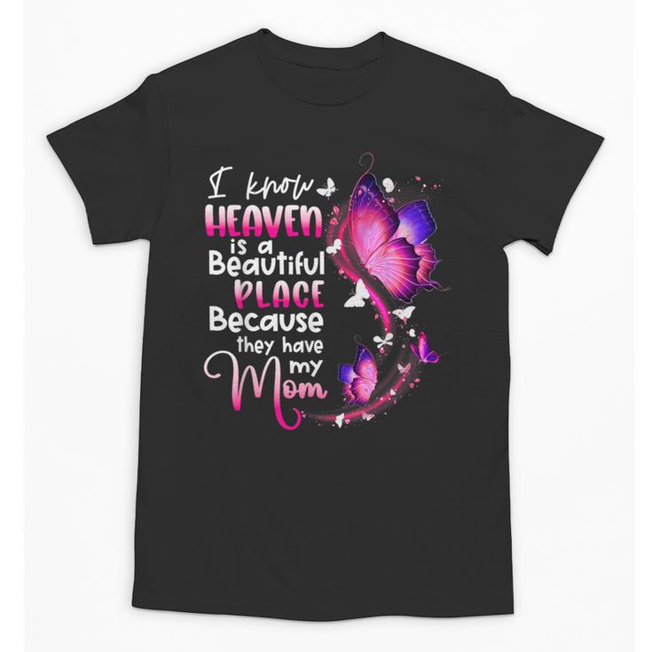 In Memory Of Mom I Know Heaven Beautiful Place Wings Angel Unisex T-Shirt