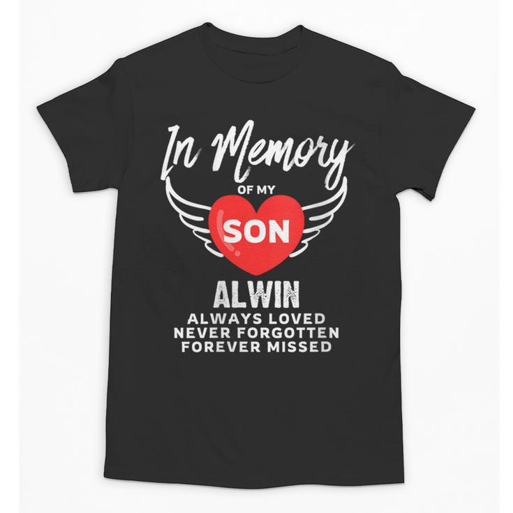 In Memory Of Son Alwin Customized Personalized Memorial Unisex T-Shirt
