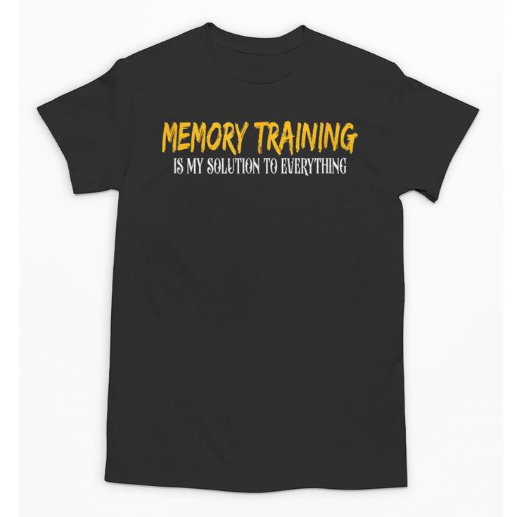 Memory Training Is My Solution To Everything Unisex T-Shirt