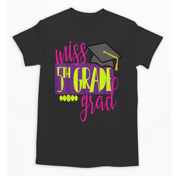 Miss 5th Grade Shirt 5 Grad Kids Girl Graduation School Unisex T-Shirt