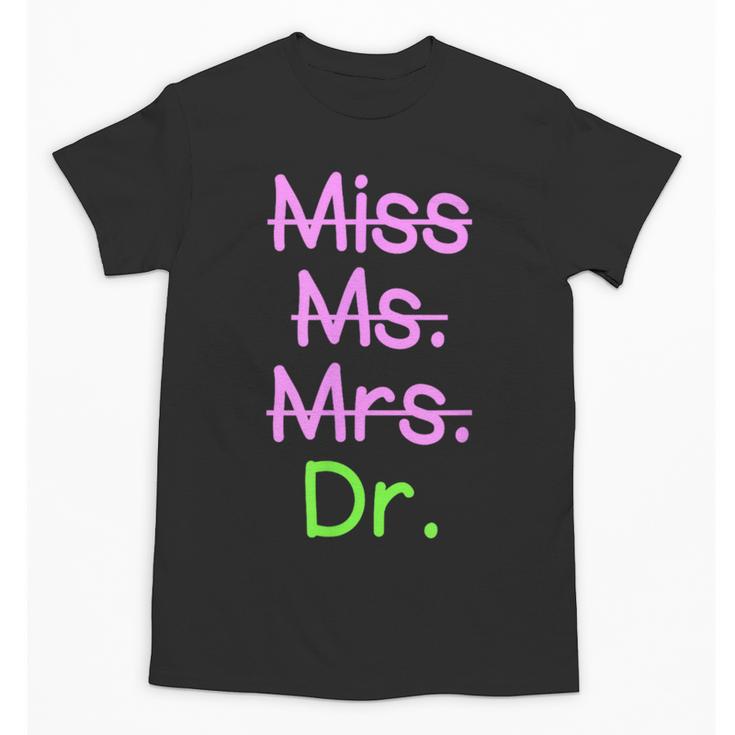 MIss Ms Mrs Dr Graduation Phd Pink And Green Class 2021 Unisex T-Shirt