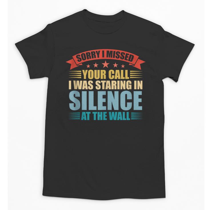 I Missed Your Call i Was Staring In Silence Introvert Unisex T-Shirt