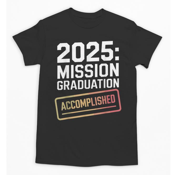 Mission Graduation Accomplished For Class Of 2025 Unisex T-Shirt