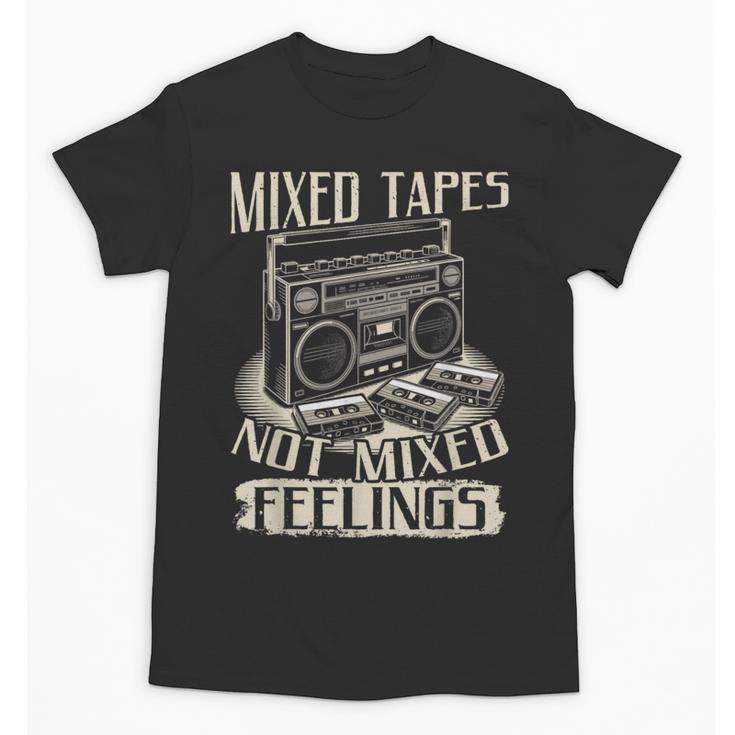 Mixed Tapes Not Feelings Nostalgia Retro Cassette Tape Unisex T-Shirt