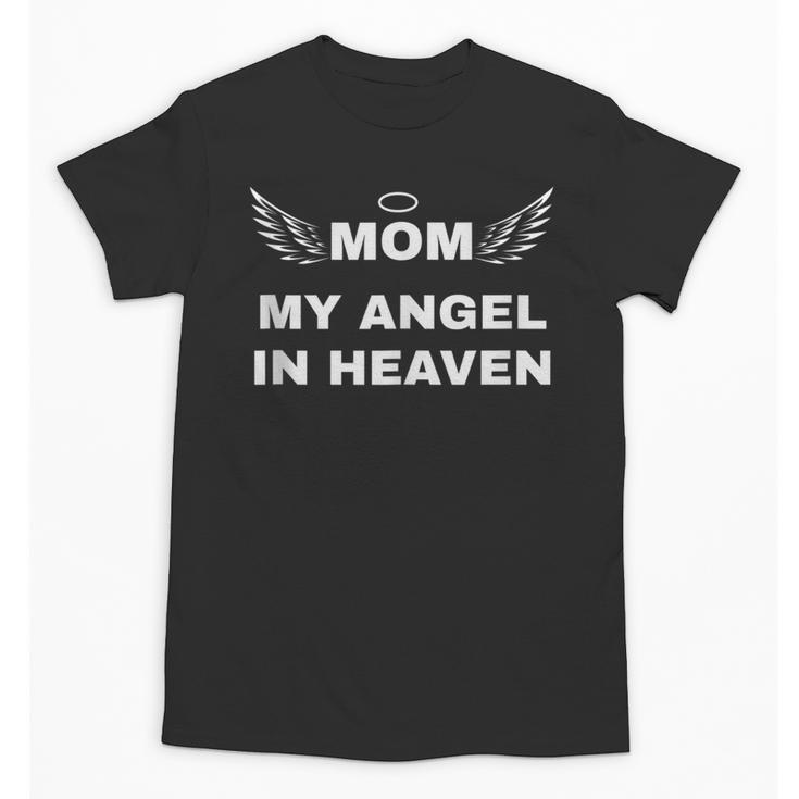 My Mom My Angel In Heaven In Loving Memory Of My Mom Unisex T-Shirt