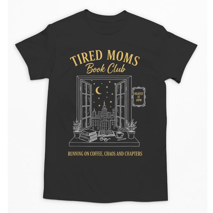 Mom Book Club Tired Moms Book Club Running On Coffee Cha0 Unisex T-Shirt