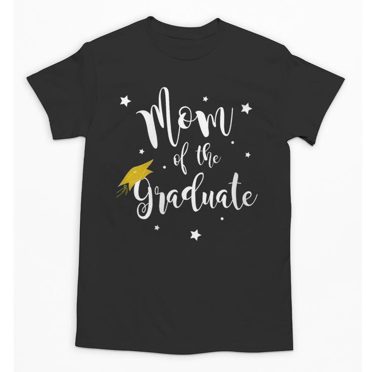 Mom Of The Graduate Mother Of Grad Mama Of Senior Graduation Unisex T-Shirt