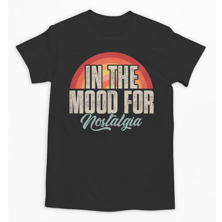 In The Mood For Nostalgia Vintage 80s 90s Retro Unisex T-Shirt