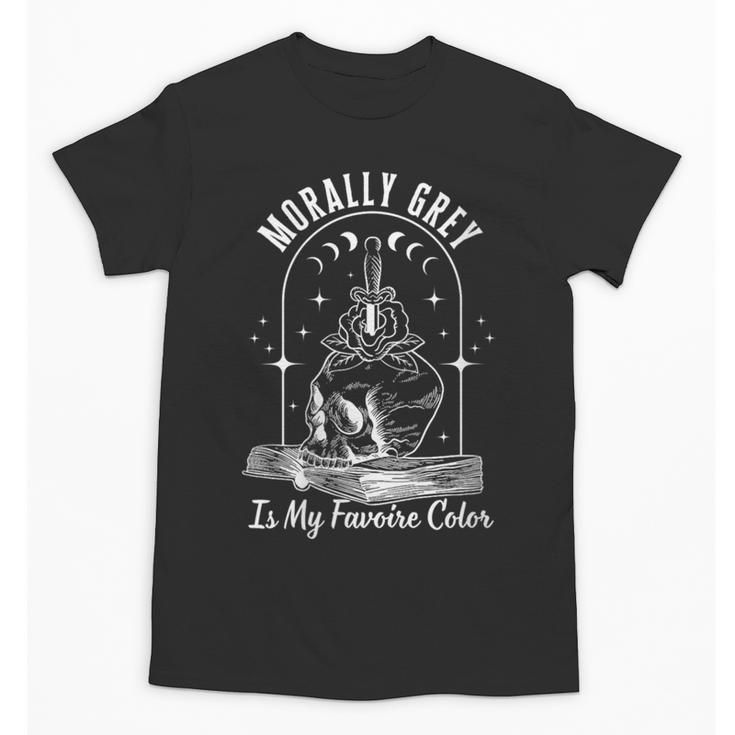 Morally Grey Book Lover Morally Grey Is My Favorite Color Unisex T-Shirt