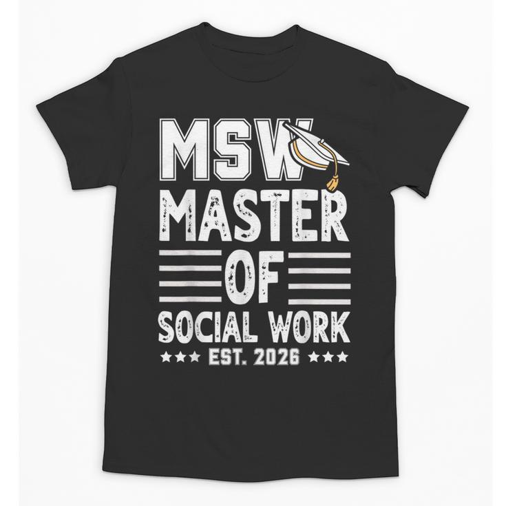 MSW Est 2026 Masters Of Social Work Graduation Social Worker Unisex T-Shirt