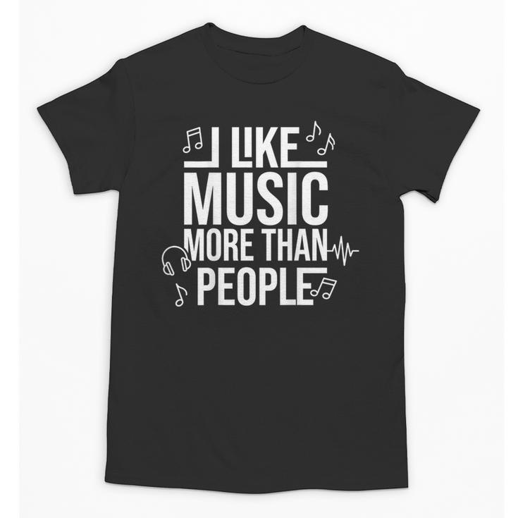 I Like Music More Than People Music Lover & Introvert Unisex T-Shirt