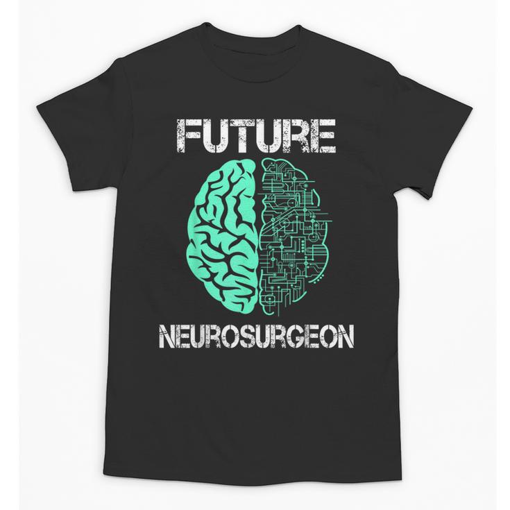 Neuro Surgeon Brain Student Graduation Future Neurosurgeon Unisex T-Shirt