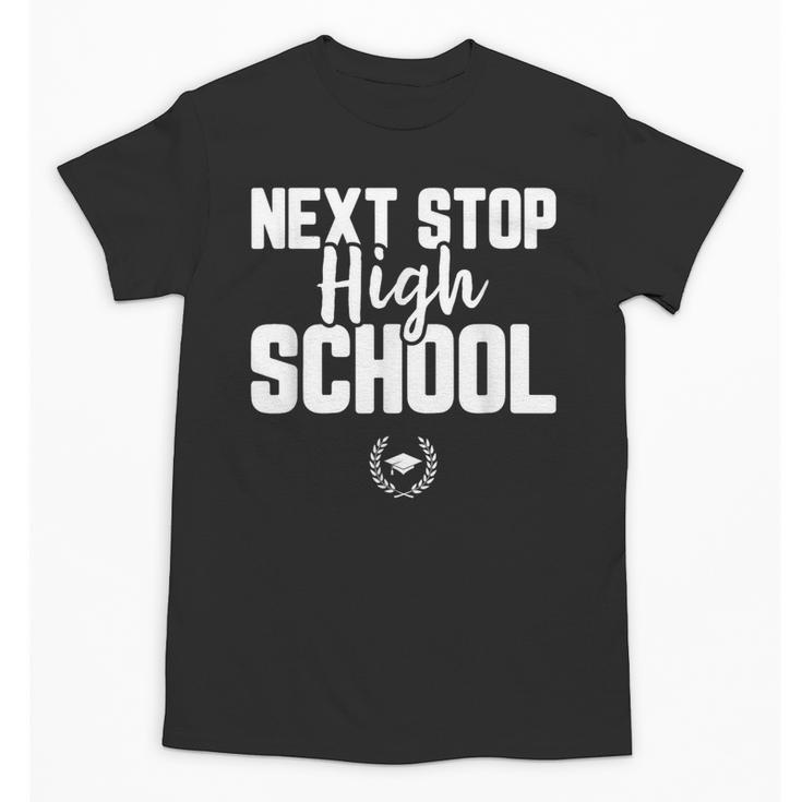 Next Stop High School Graduation  T-Shirt Unisex T-Shirt