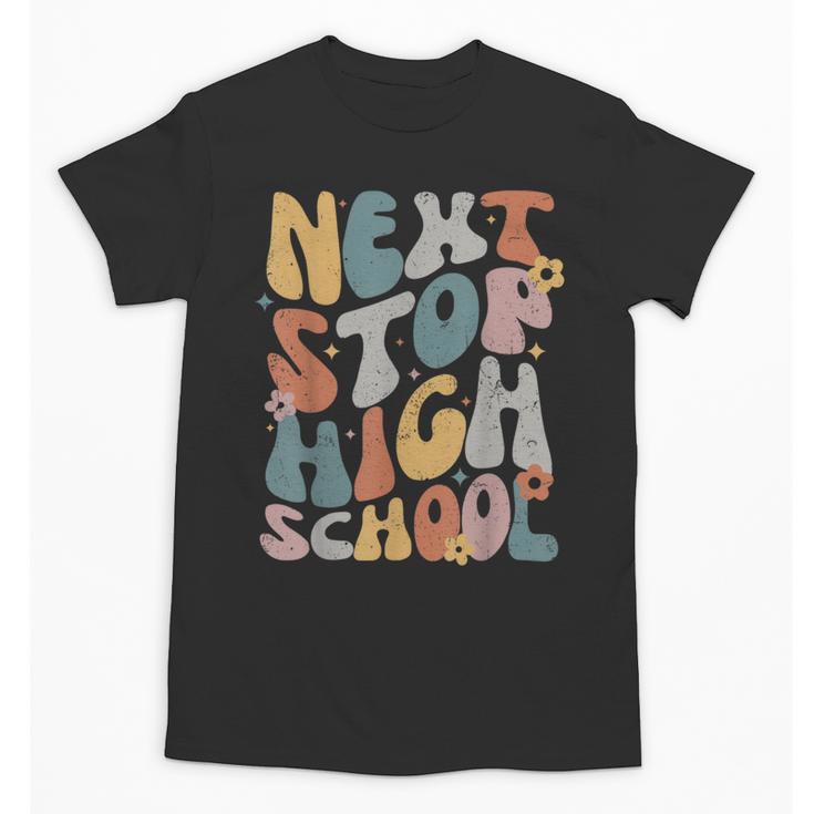 Next Stop High School Middle School Graduation Last Day Unisex T-Shirt