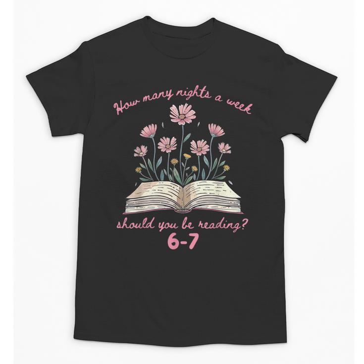 How Many Nights Reading 67 Meme Floral Book Lover Teacher Unisex T-Shirt