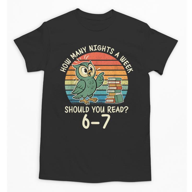 How Many Nights a Week Should You Read 67 Book Reading Meme Unisex T-Shirt