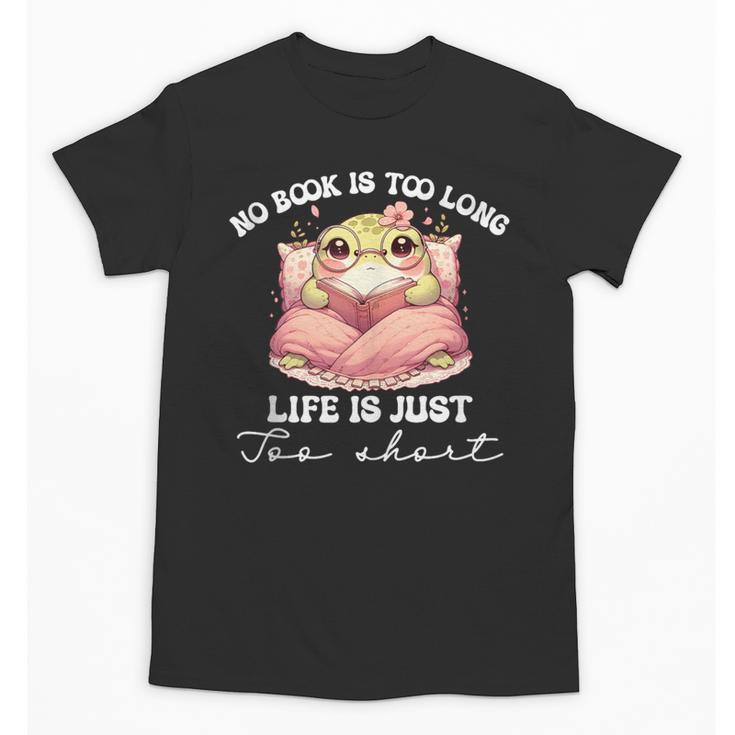 No Book Is Too Long Life Is Just Too Short Book Reading Book Unisex T-Shirt