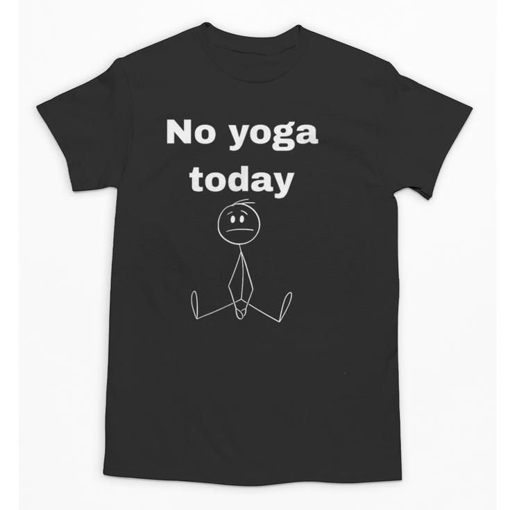 No Yoga Today Quote Introvert Relax Day Vibes Unisex T-Shirt