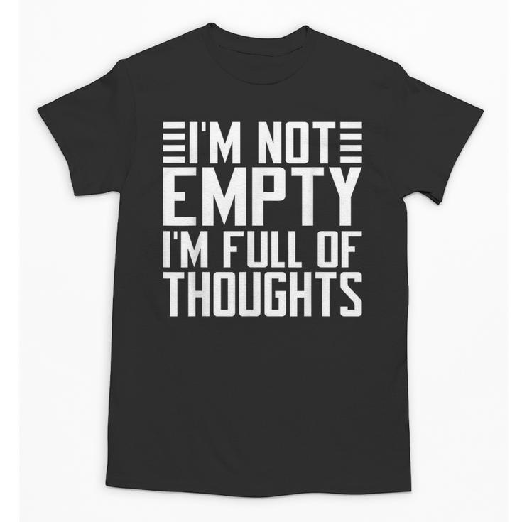 Im Not Empty Im Full Of Thoughts Introvert Unisex T-Shirt