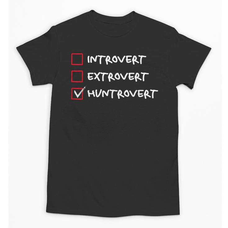 Not Introvert Huntrovert Hunting Hunt-Trovert Hunter Unisex T-Shirt