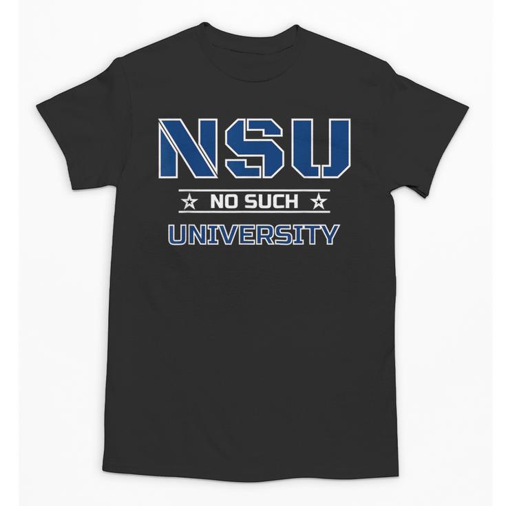 NSU No Such University High School Graduation Unisex T-Shirt