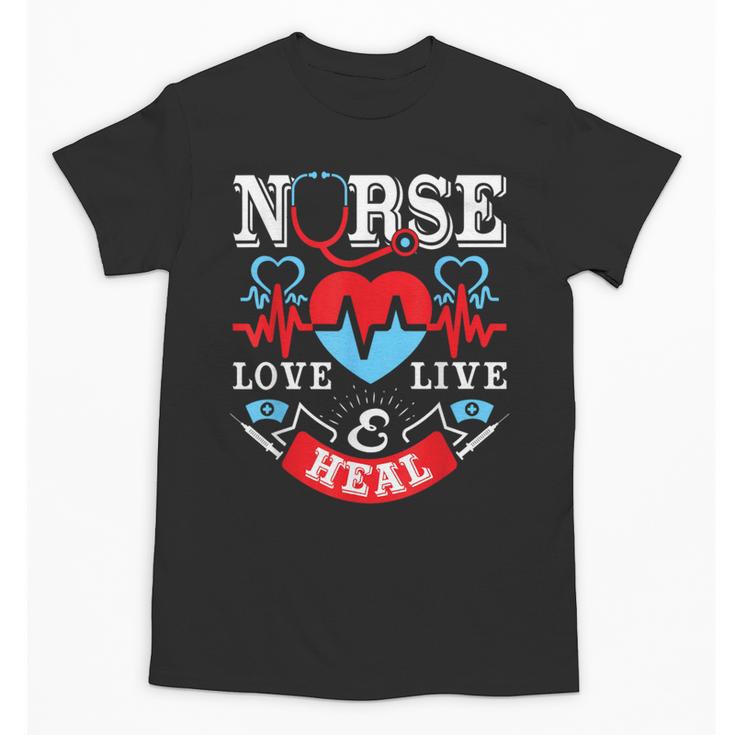 Nurse Live Love Heal Graduation Appreciation Valentines Day Unisex T-Shirt