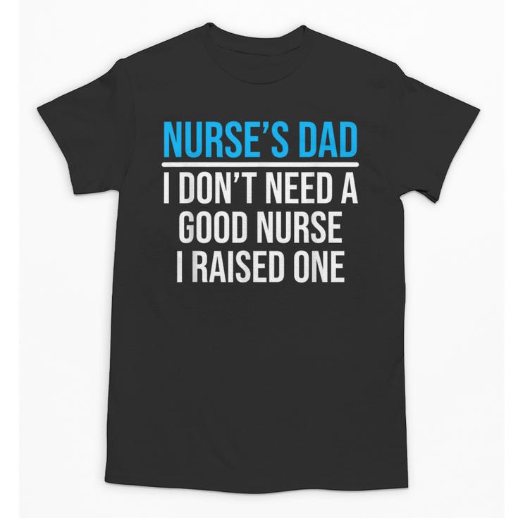 Nurse's Dad Father Nursing School Graduation Unisex T-Shirt