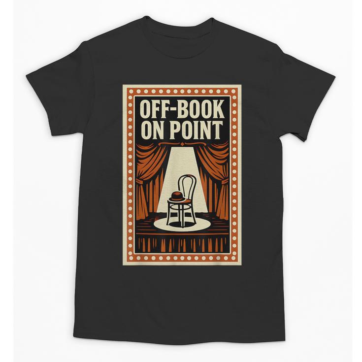 Off-Book On Point Theater Drama Unisex T-Shirt