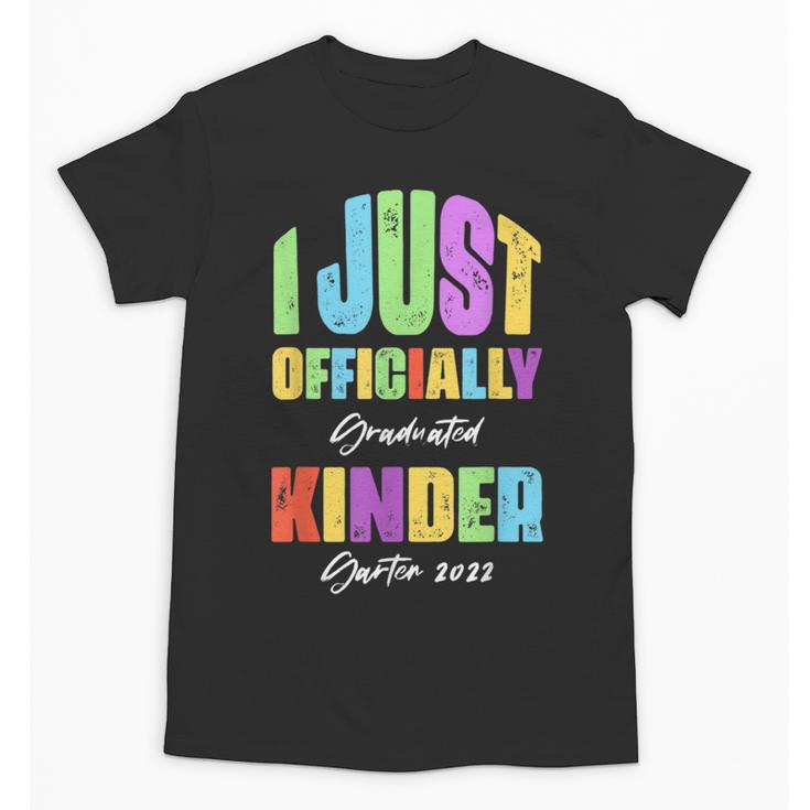 I Officially Graduated Kindergarten Graduation Class Of 2022 Unisex T-Shirt